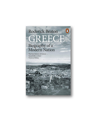 Greece : Biography of a Modern Nation