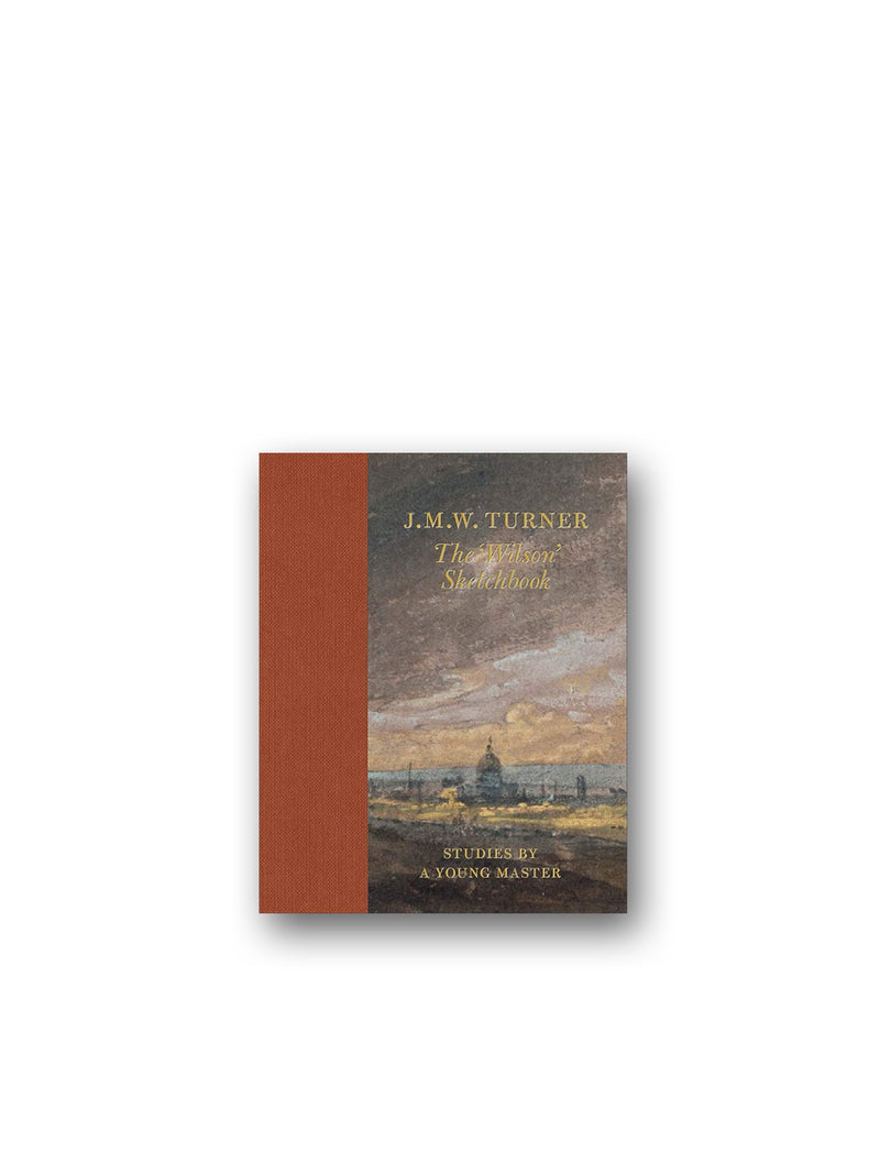 J.M.W Turner: The 'Wilson' Sketchbook