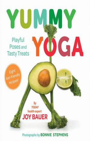 Yummy Yoga : Playful Poses and Tasty Treats