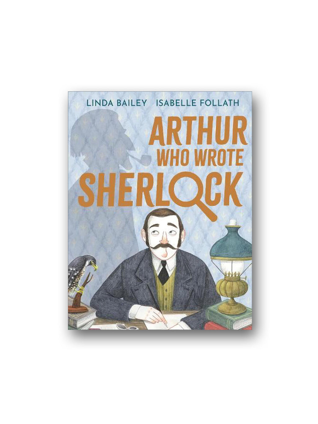 Arthur Who Wrote Sherlock : The True Story of Arthur Conan Doyle