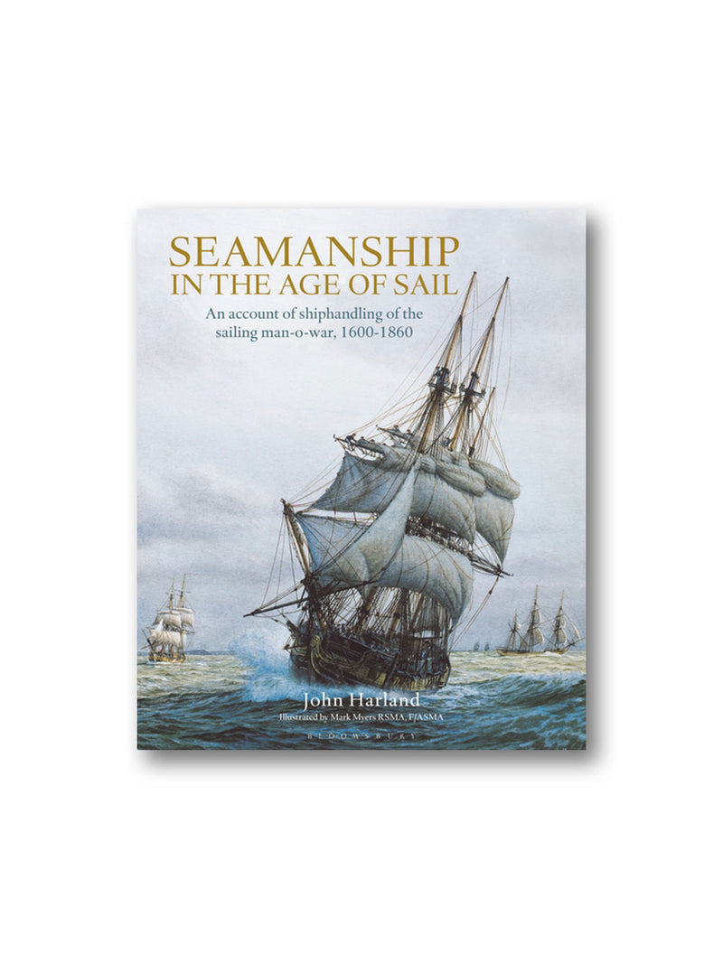 Seamanship in the Age of Sail : An Account of Shiphandling of the Sailing Man-O-War, 1600-1860