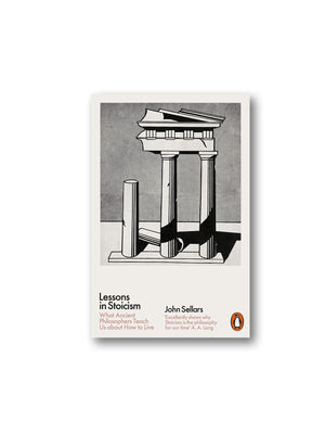 Lessons in Stoicism : What Ancient Philosophers Teach Us about How to Live