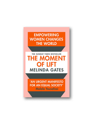 The Moment of Lift : Empowering Women Changes the World