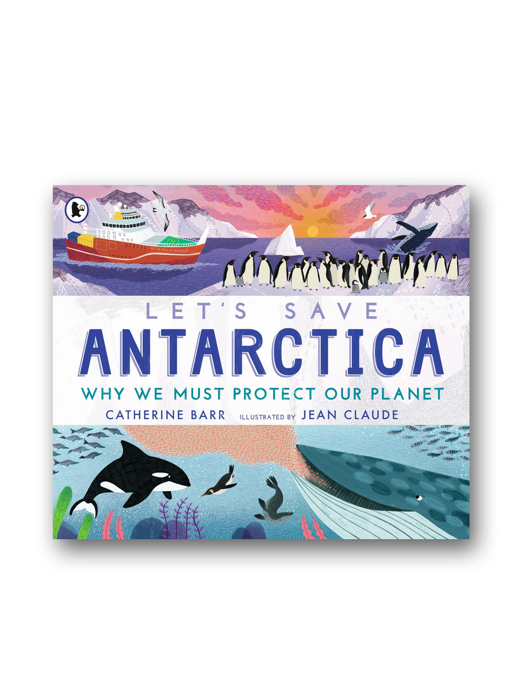 Let's Save Antarctica: Why We Must Protect Our Planet