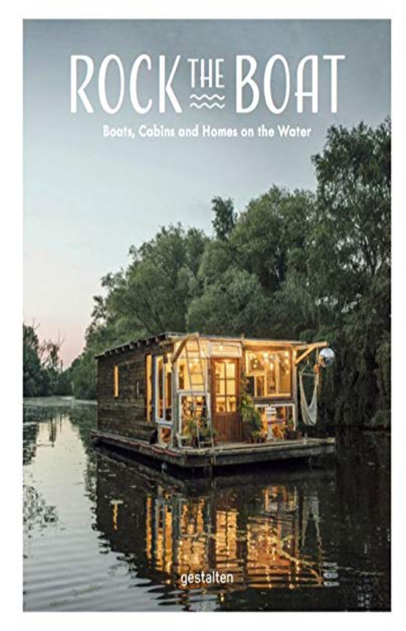 Rock the Boat : Boats, Cabins and Homes on the Water