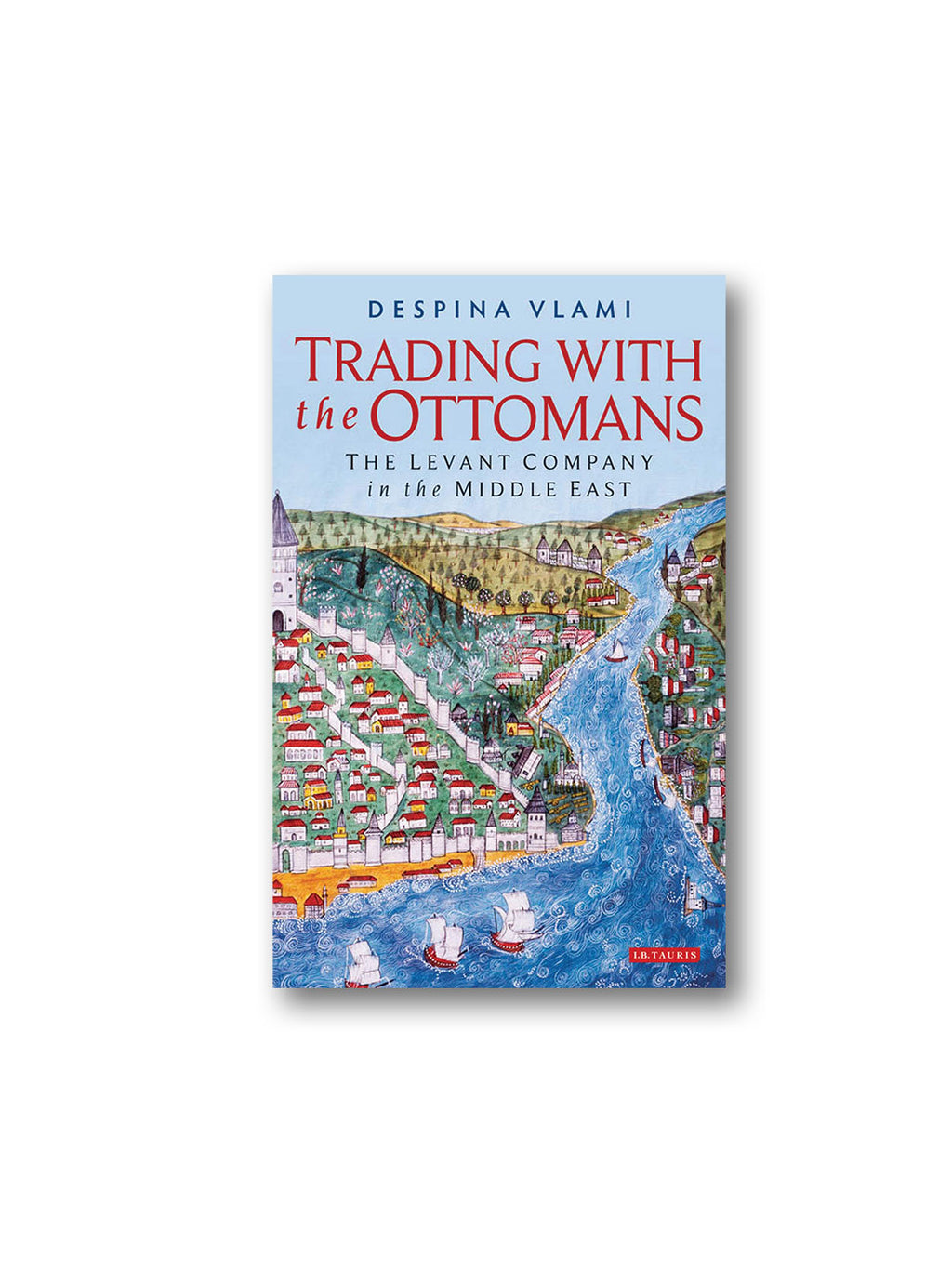 Trading with the Ottomans : The Levant Company in the Middle East