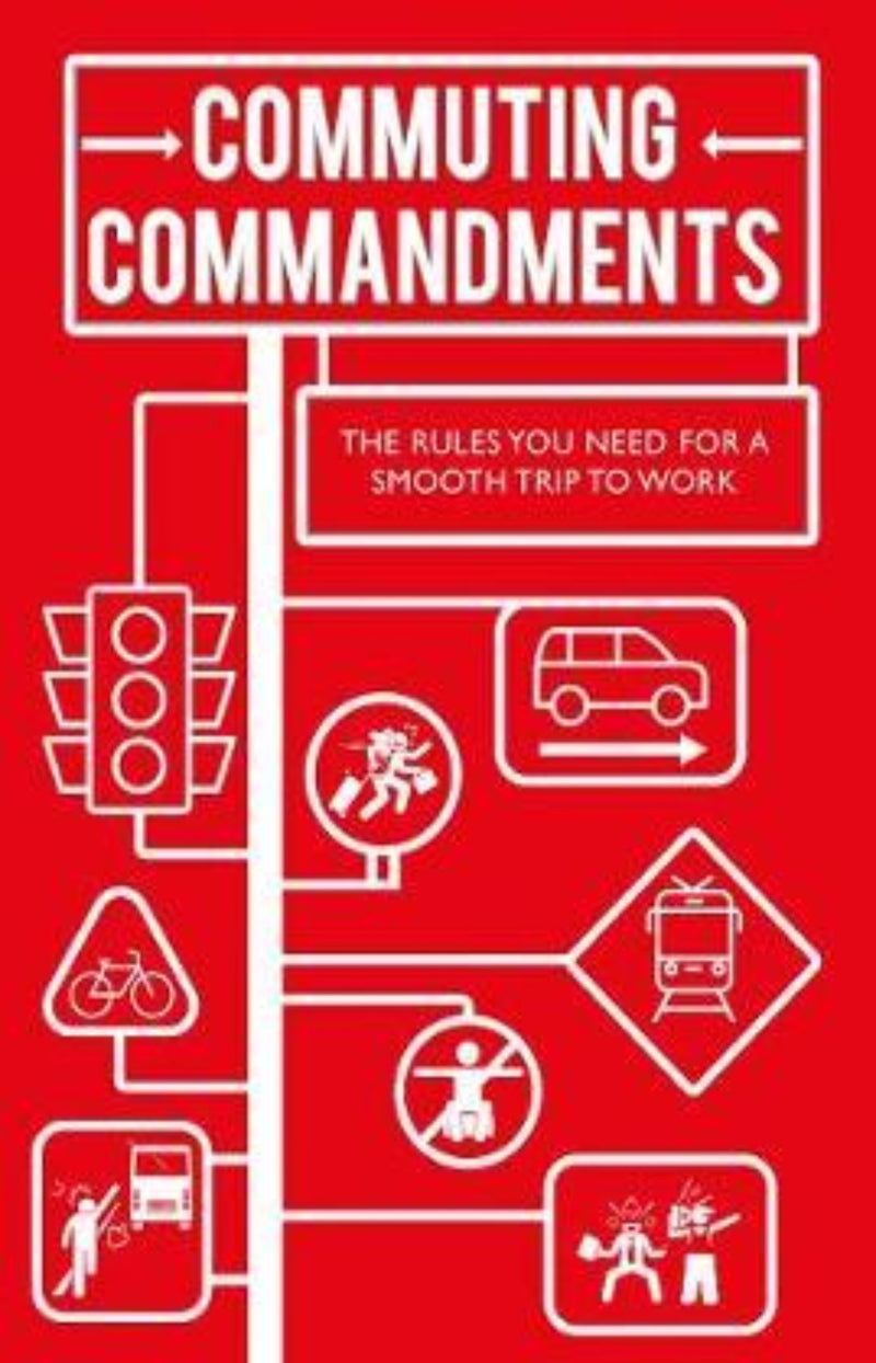 Commuting Commandments : The Rules You Need for a Smooth Journey to Work