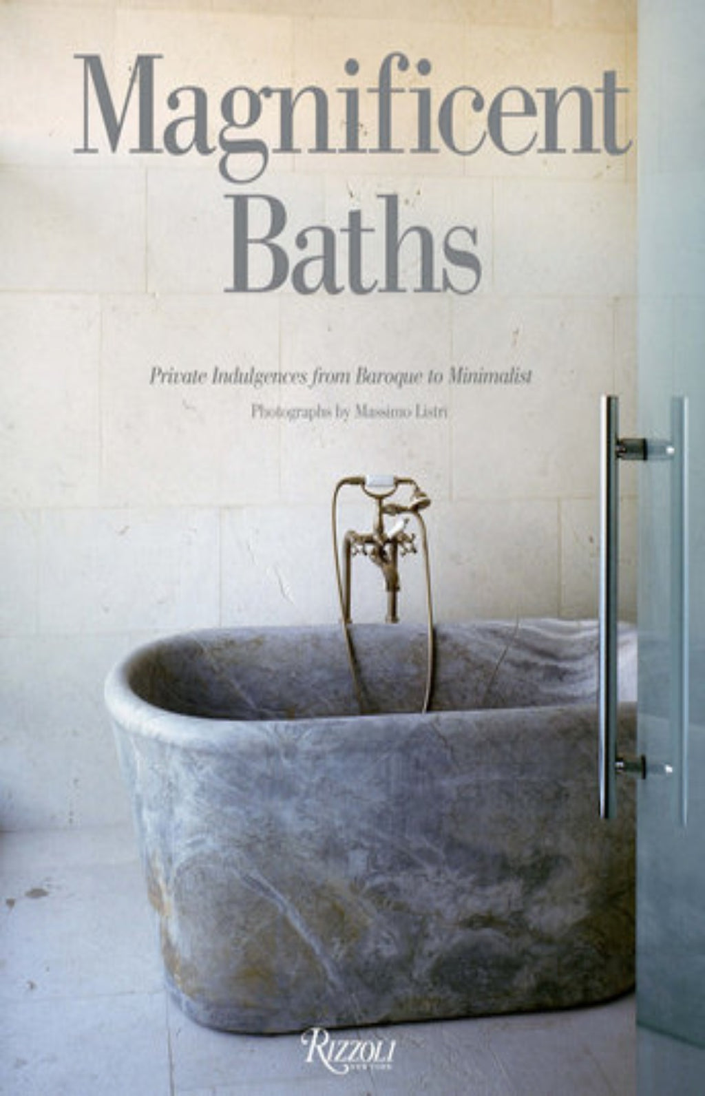 Magnificent Baths : Private Indulgences from Baroque to Minimalist