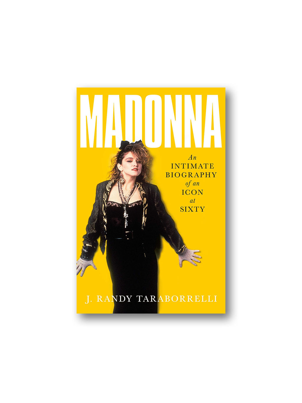 Madonna : An Intimate Biography of an Icon at Sixty