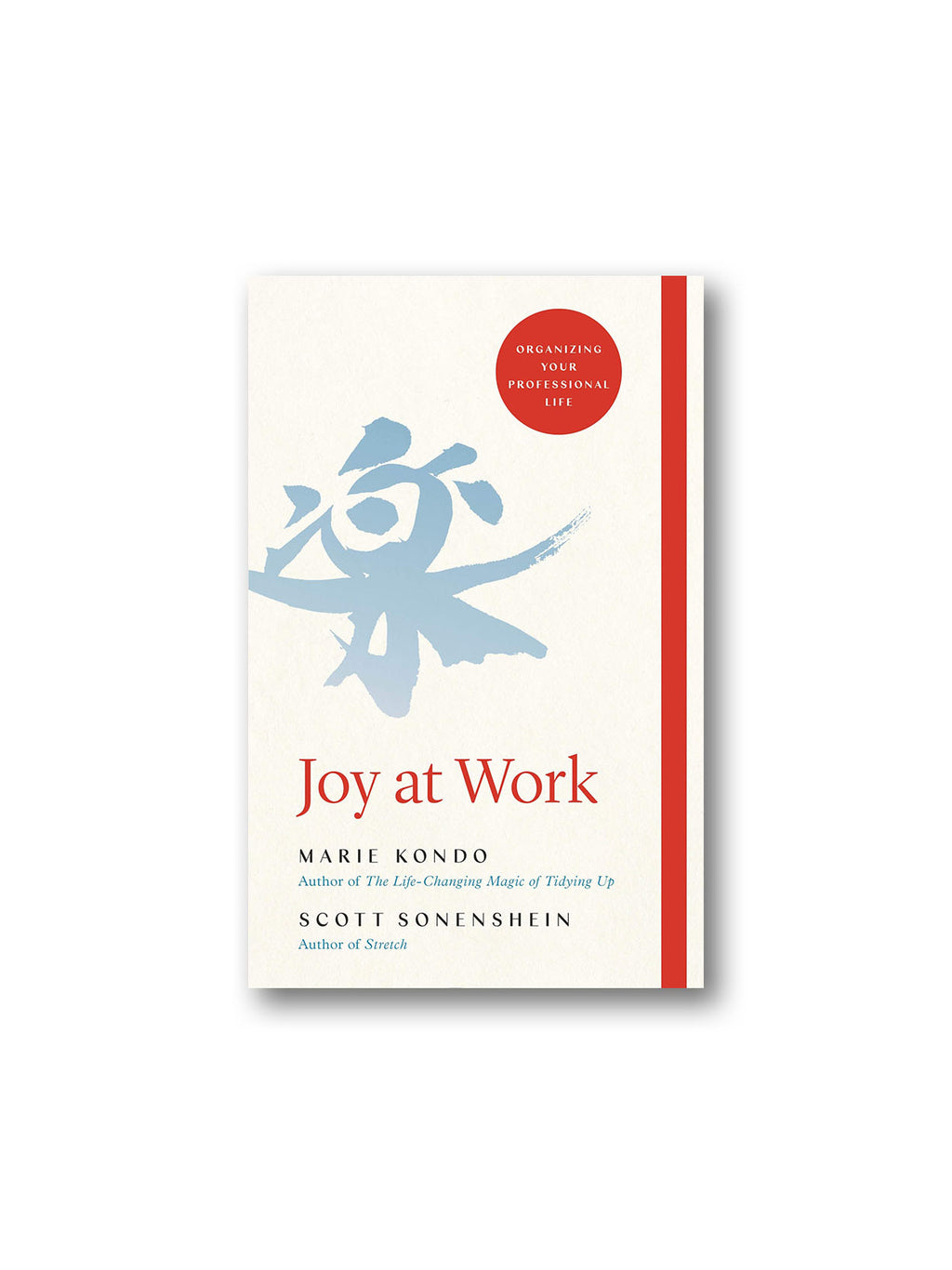 Joy at Work : Organizing Your Professional Life