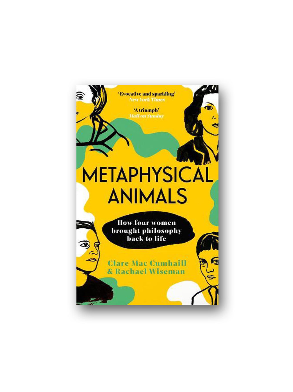 Metaphysical Animals : How Four Women Brought Philosophy Back to Life