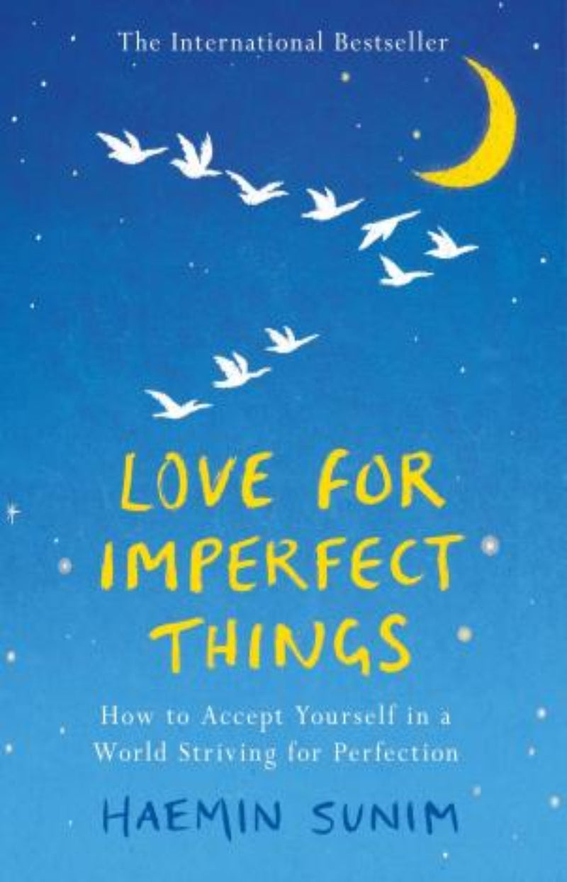 Love for Imperfect Things : How to Accept Yourself in a World Striving for Perfection