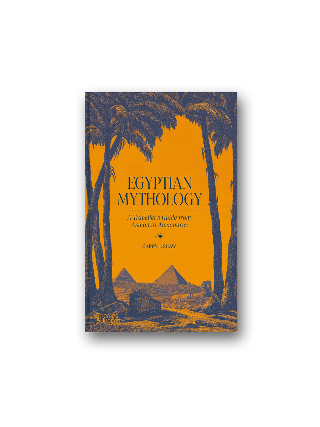 Egyptian Mythology : A Traveller's Guide from Aswan to Alexandria