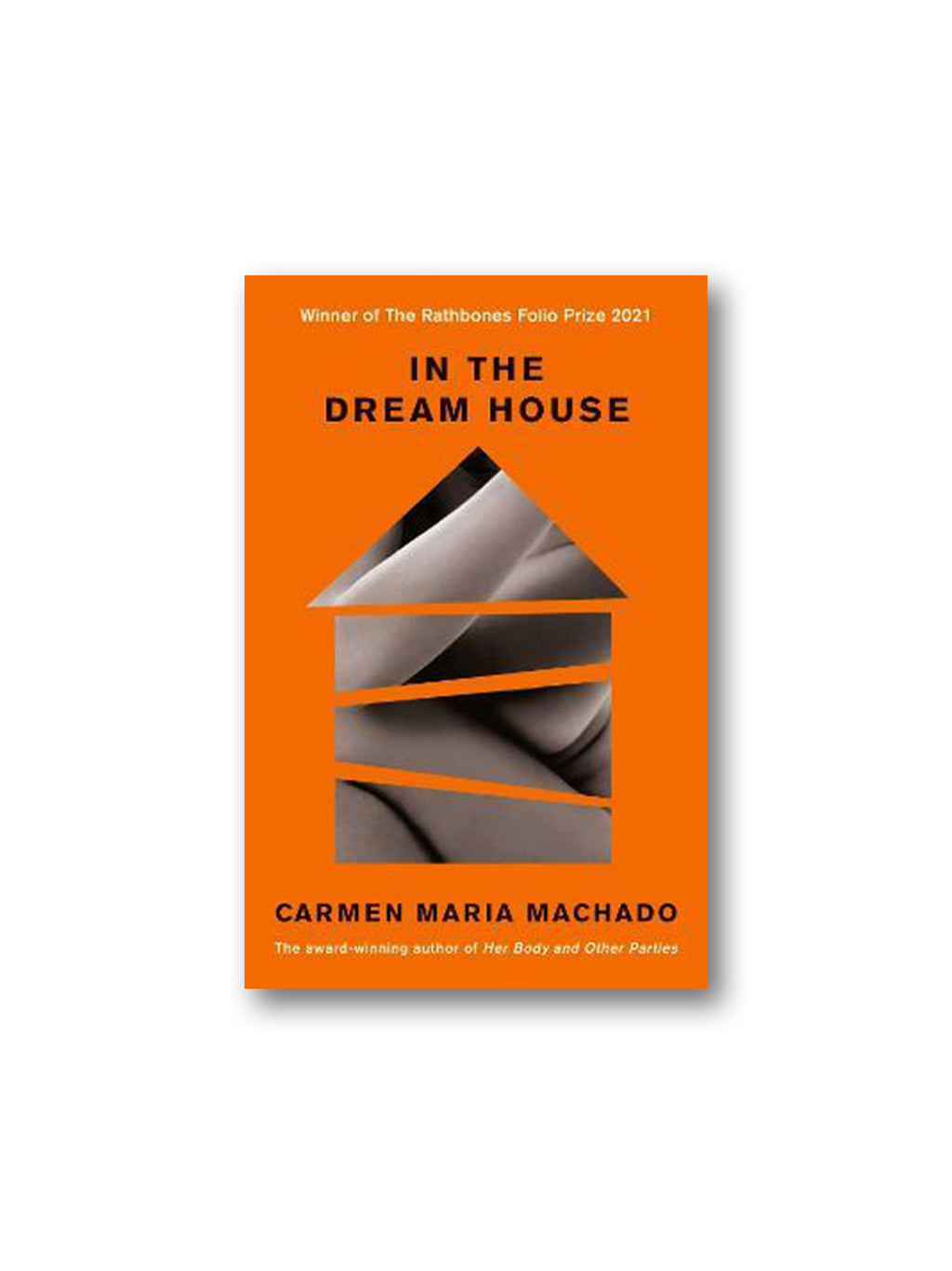 In the Dream House : Winner of The Rathbones Folio Prize 2021