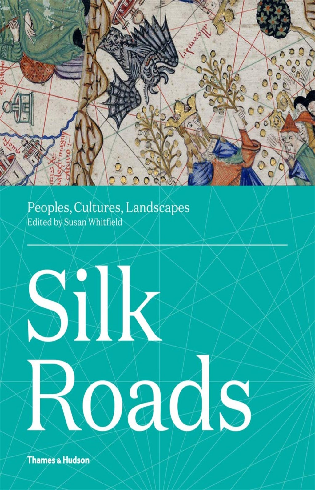 Silk Roads : Peoples, Cultures, Landscapes