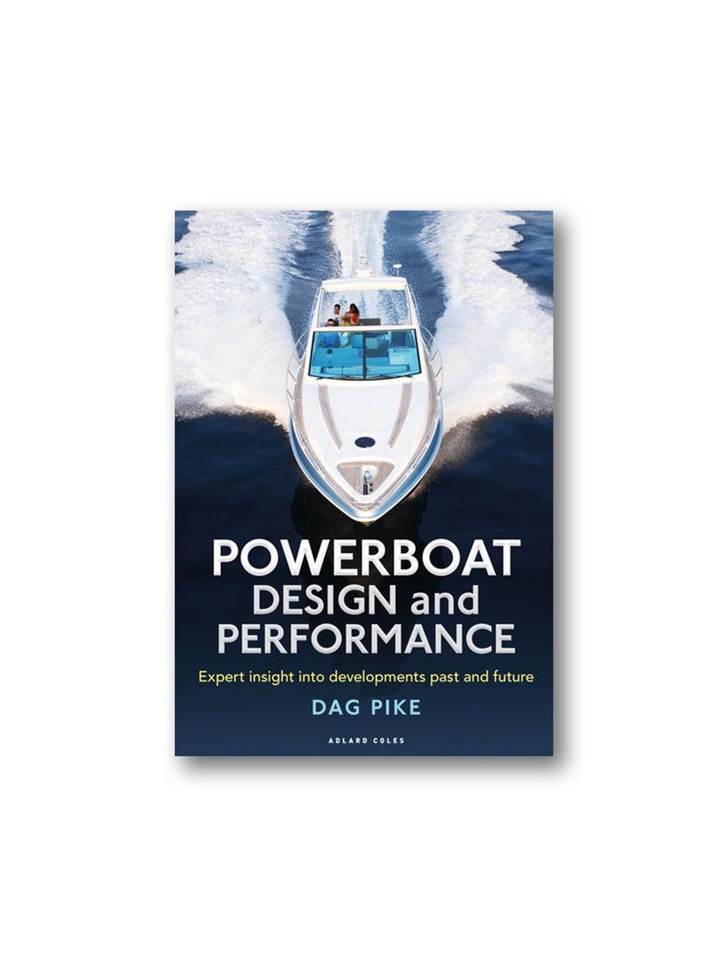 Powerboat Design and Performance : Expert Insight into Developments Past and Future