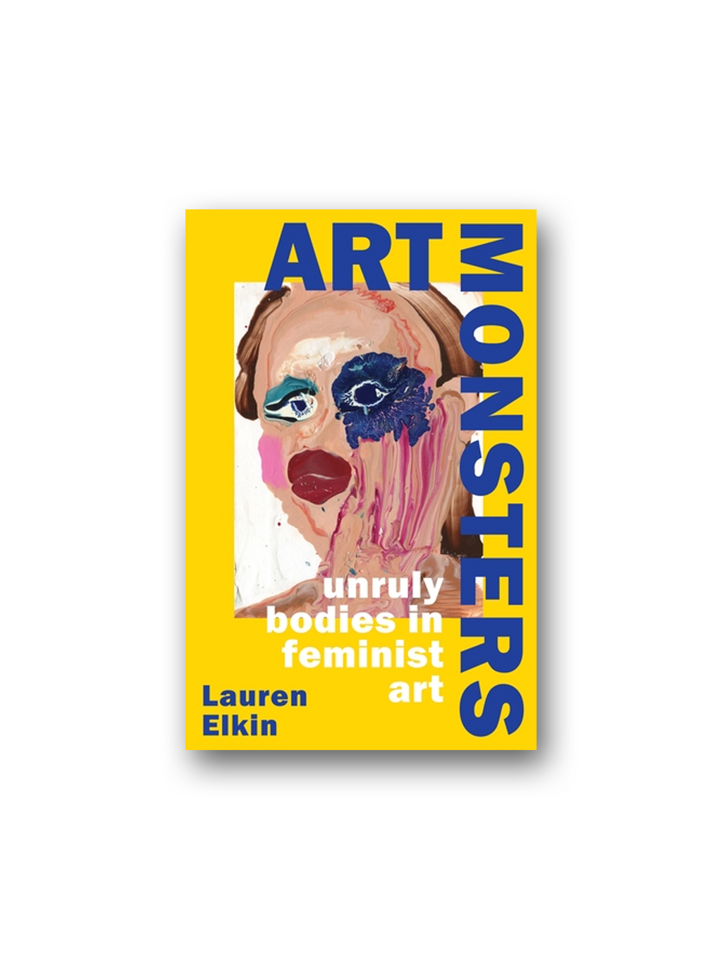 Art Monsters: Unruly Bodies in Feminist Art