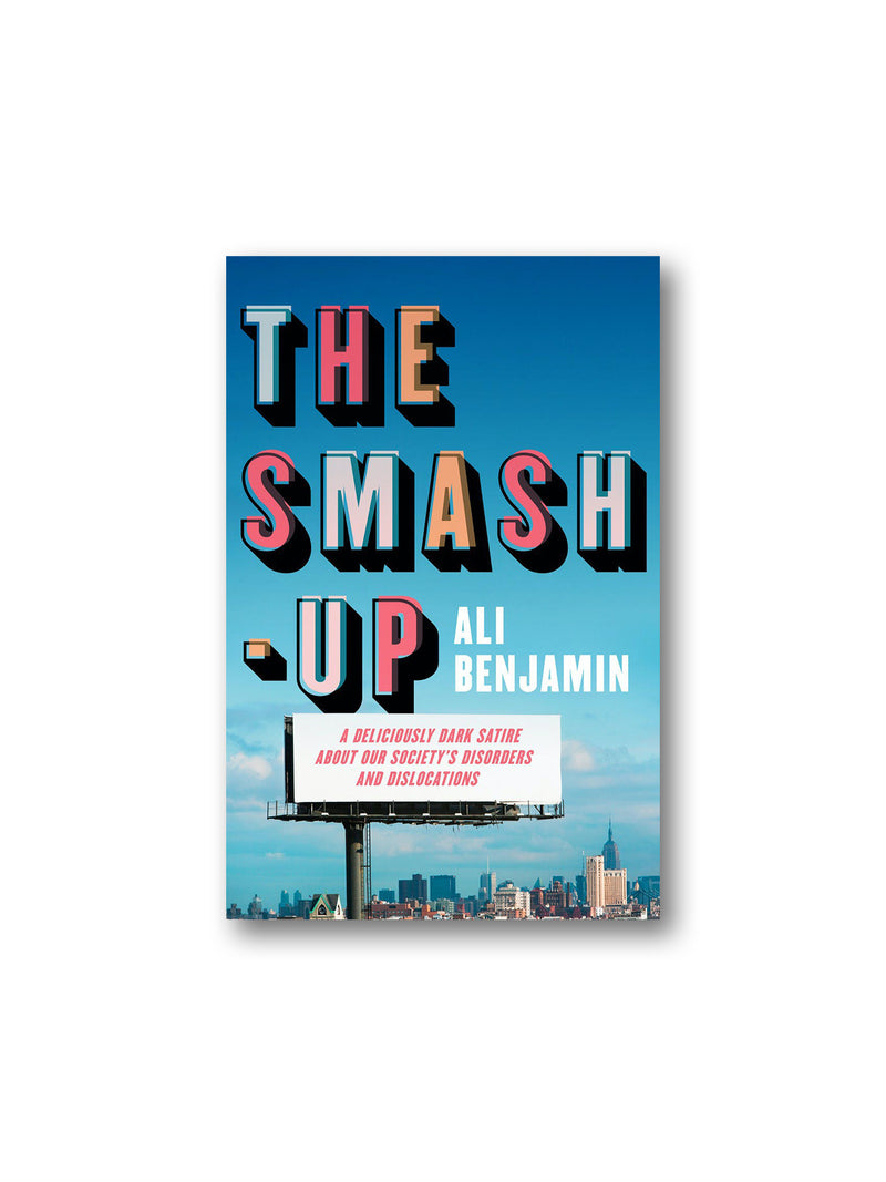 The Smash-Up : a delicious satire from a breakout voice in literary fiction