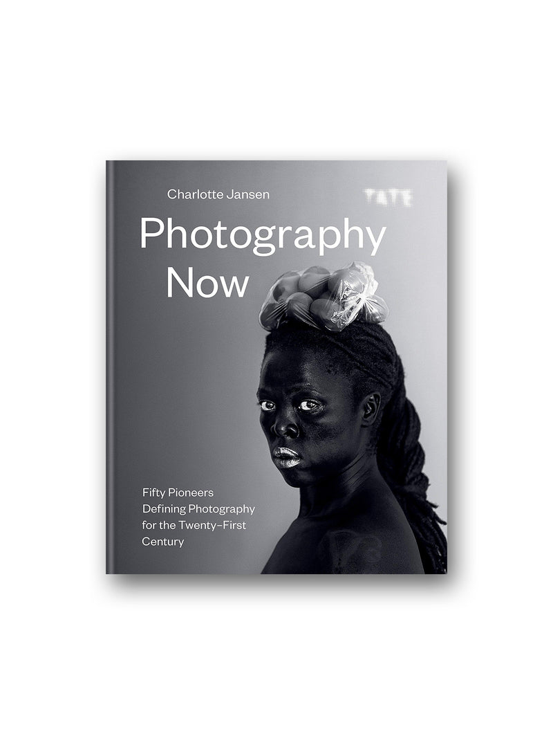 Photography Now : Fifty Pioneers Defining Photography for the Twenty-First Century