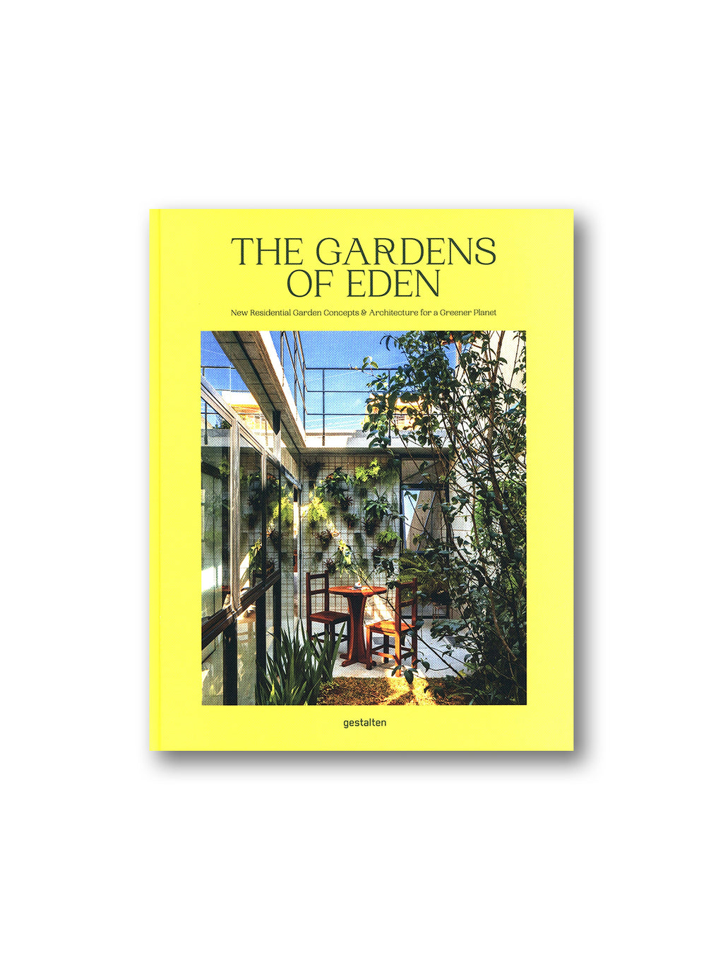 The Gardens of Eden : New Residential Garden Concepts & Architecture for a Greener Planet