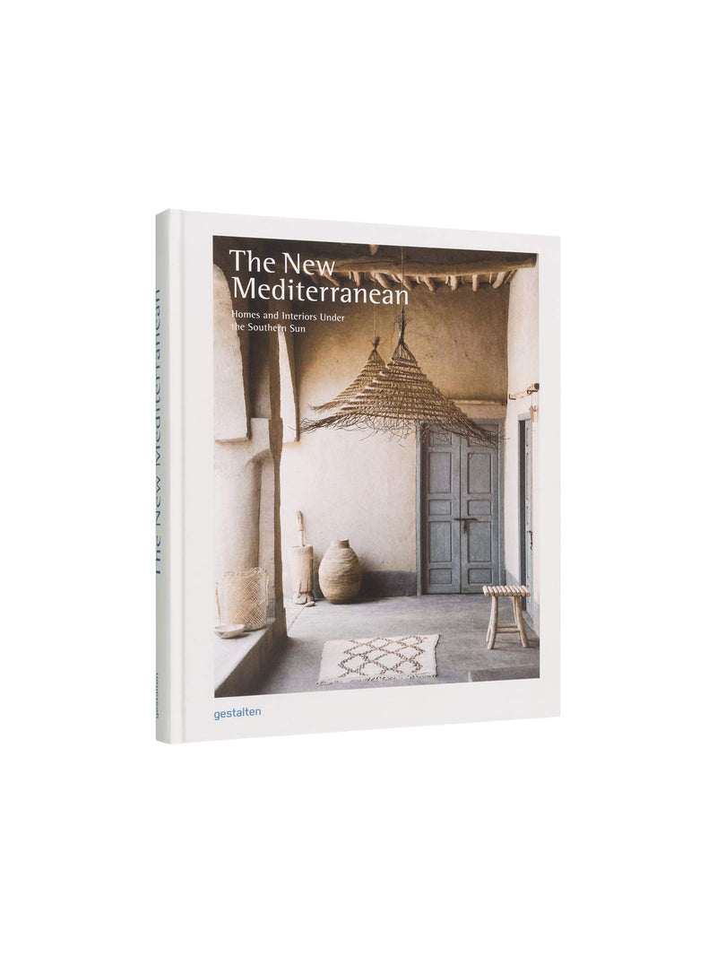 The New Mediterranean : Homes and Interiors under the Southern Sun