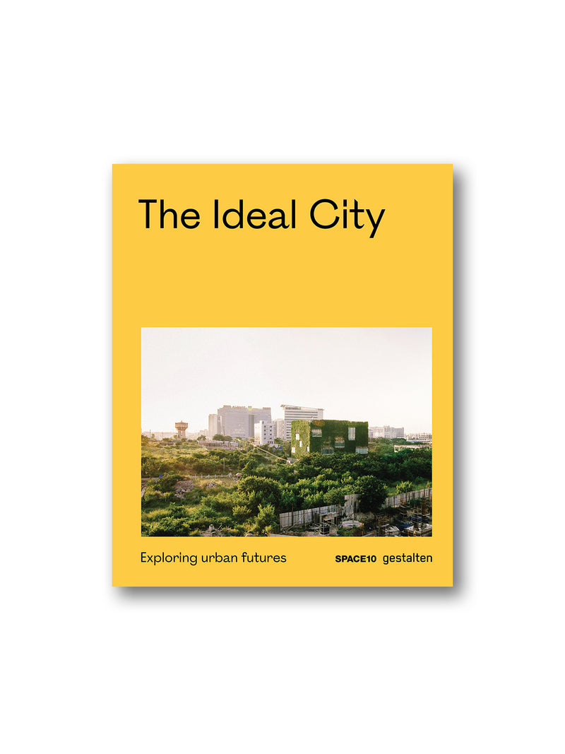 The Ideal City : Exploring Urban Futures