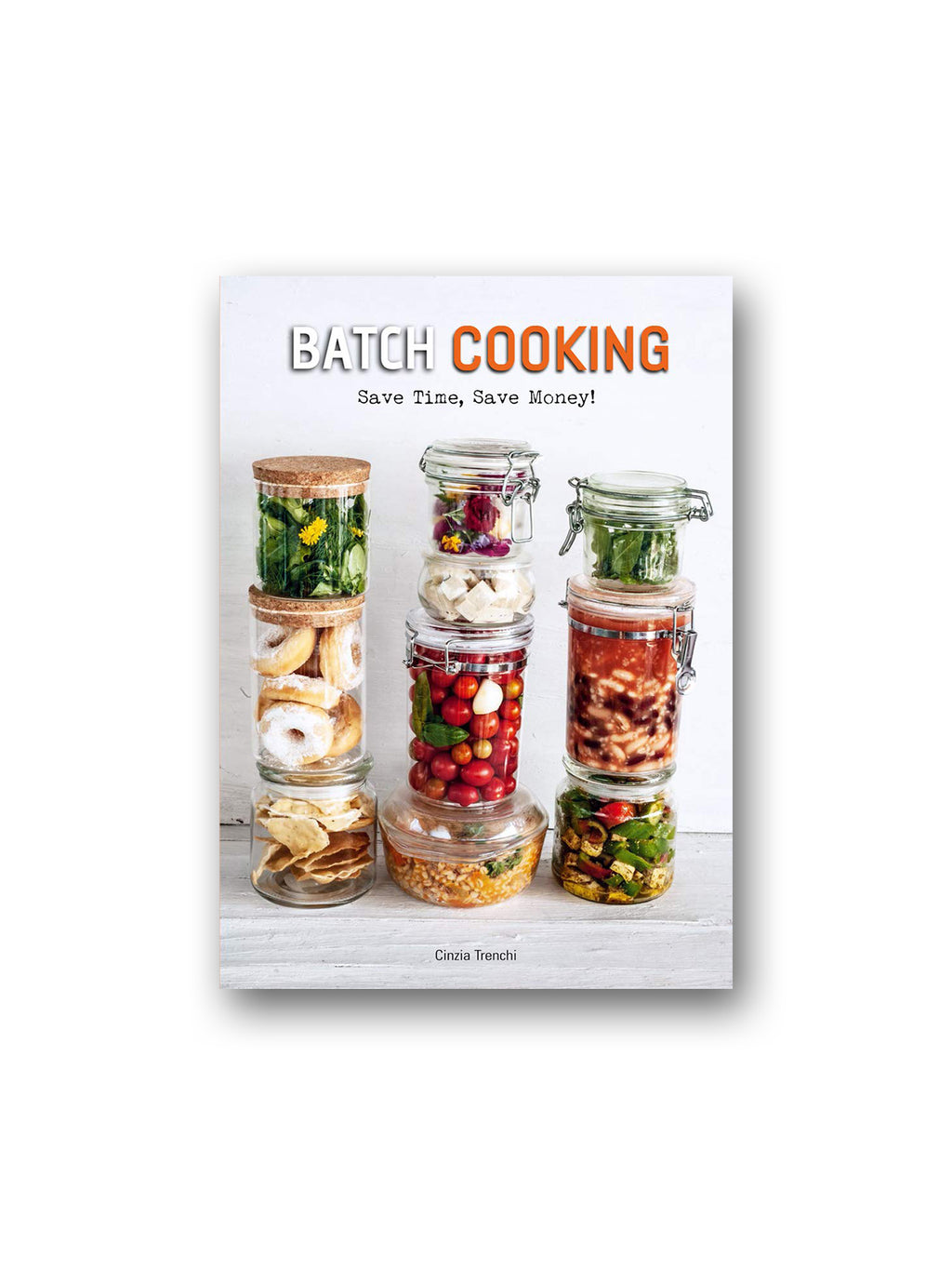 Batch Cooking : Save Time, Save Money!