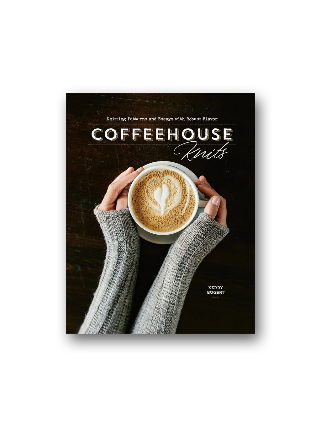 Coffeehouse Knits : Knitting Patterns and Essays with Robust Flavor