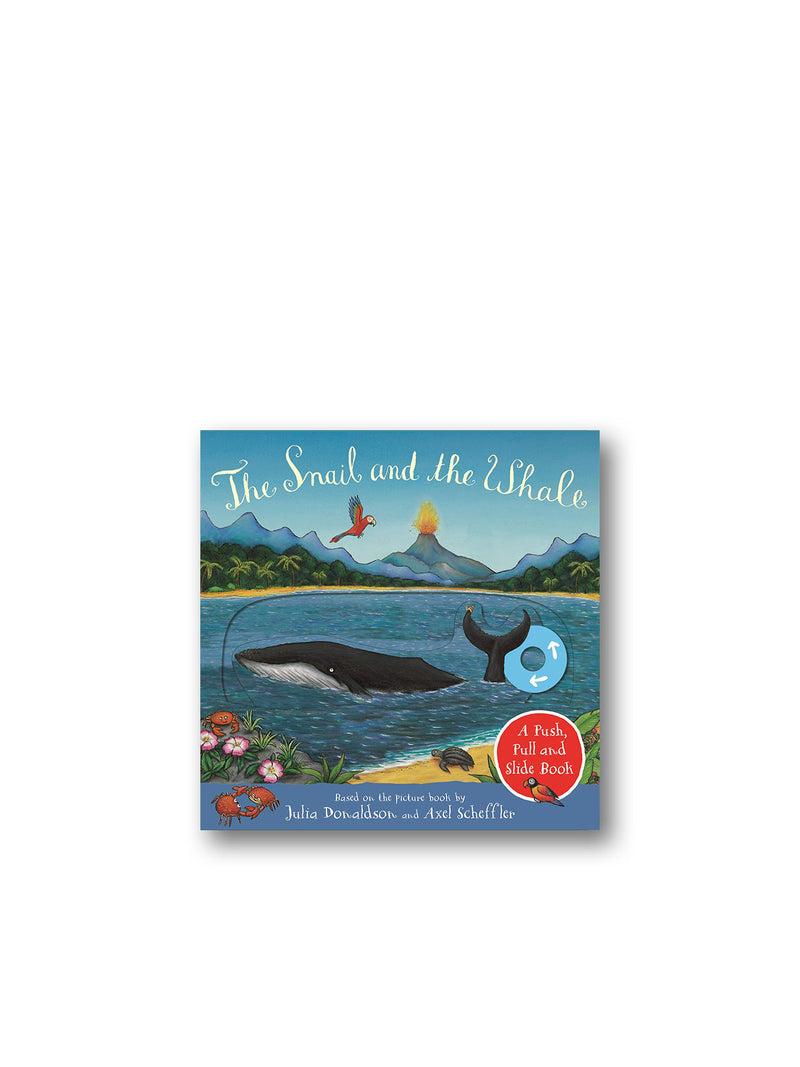 The Snail and the Whale : A Push, Pull and Slide Book