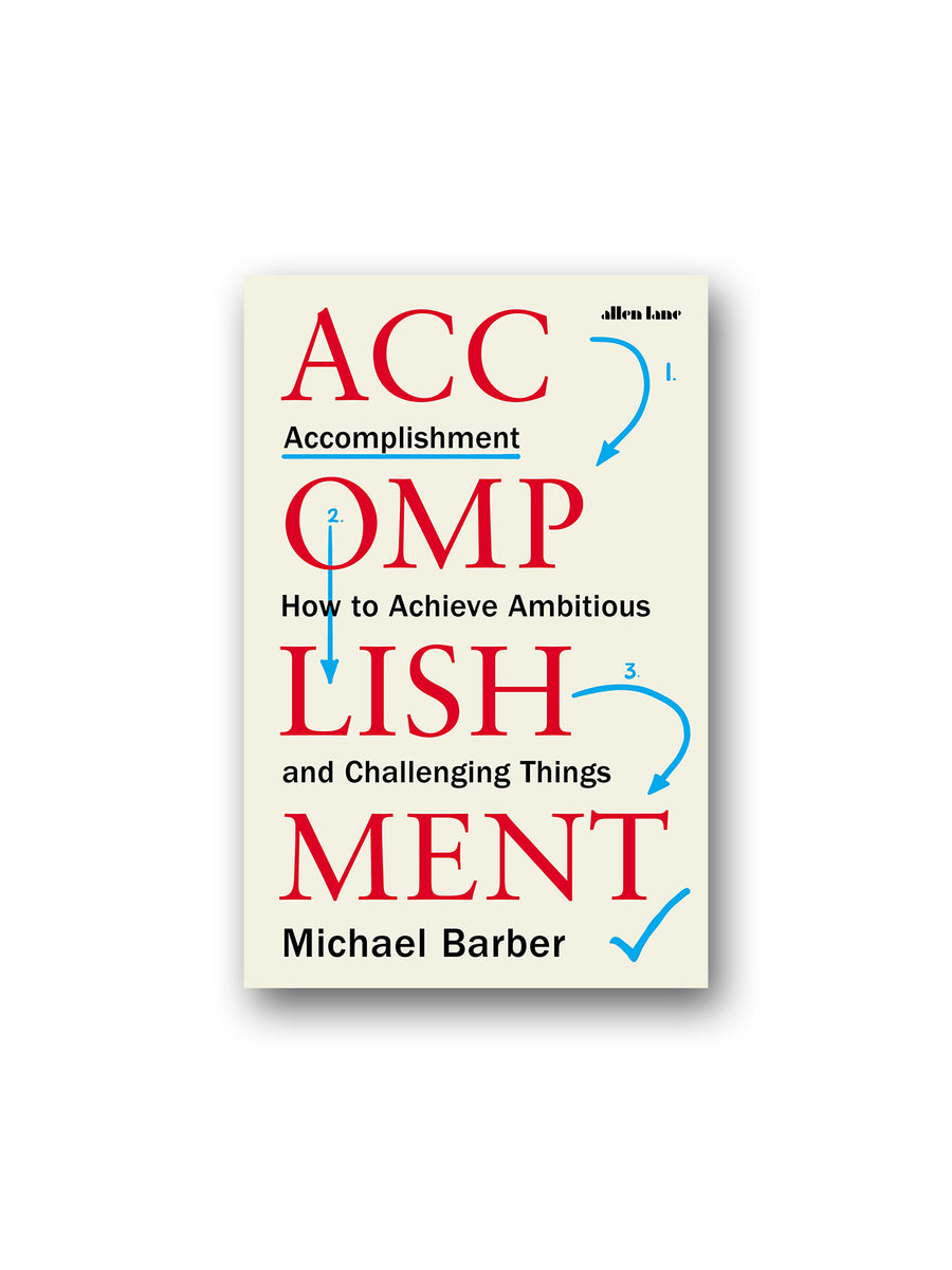 Accomplishment : How to Achieve Ambitious and Challenging Things ...