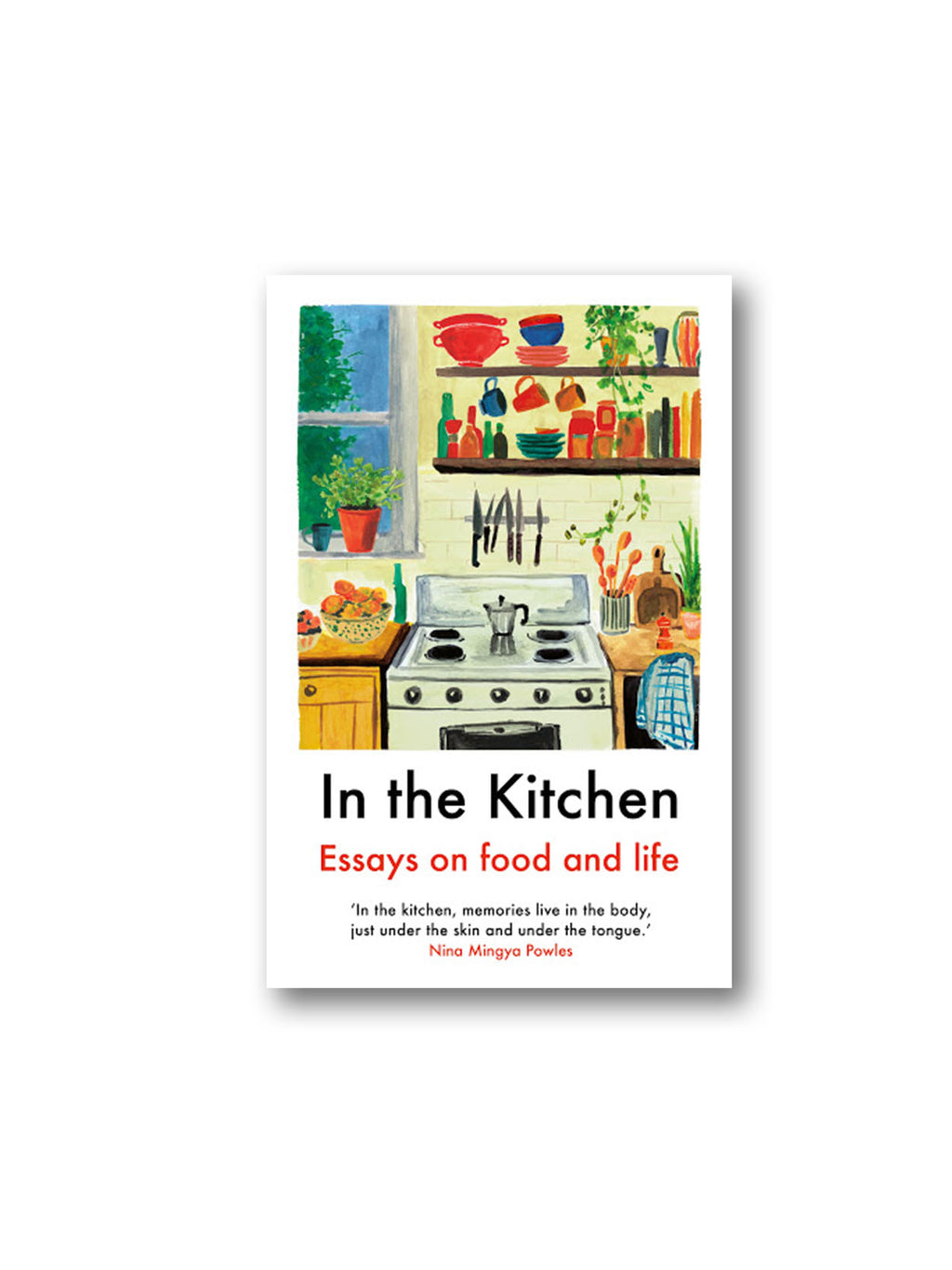 In The Kitchen : Essays on food and life