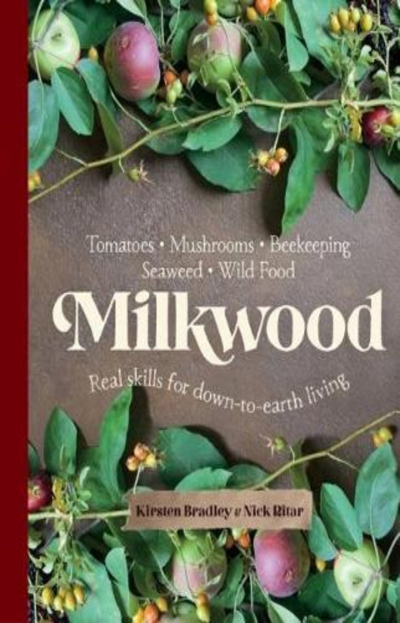 Milkwood : Real Skills for Down-to-Earth Living