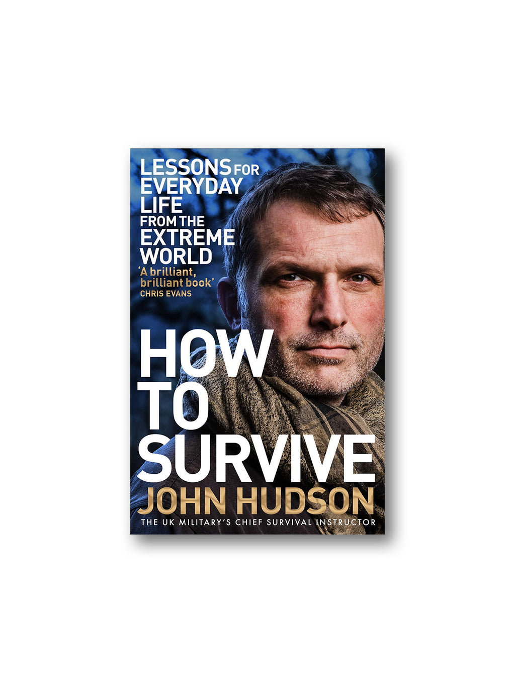 How to Survive : Lessons for Everyday Life from the Extreme World