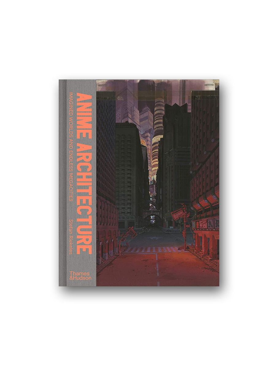 Anime Architecture Imagined Worlds and Endless Megacities Minoa Books