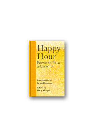 Happy Hour : Poems to Raise a Glass to
