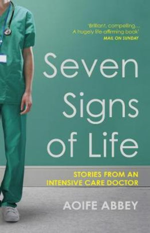 Seven Signs of Life : Stories from an Intensive Care Doctor