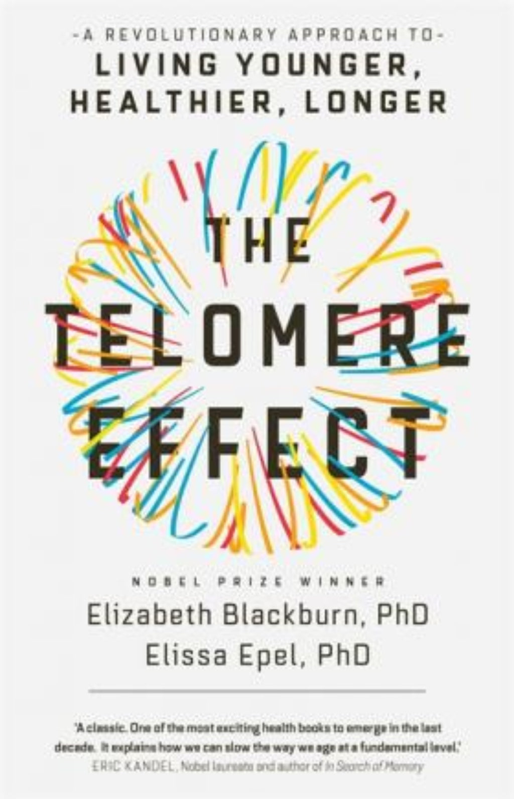 The Telomere Effect : A Revolutionary Approach to Living Younger, Healthier, Longer