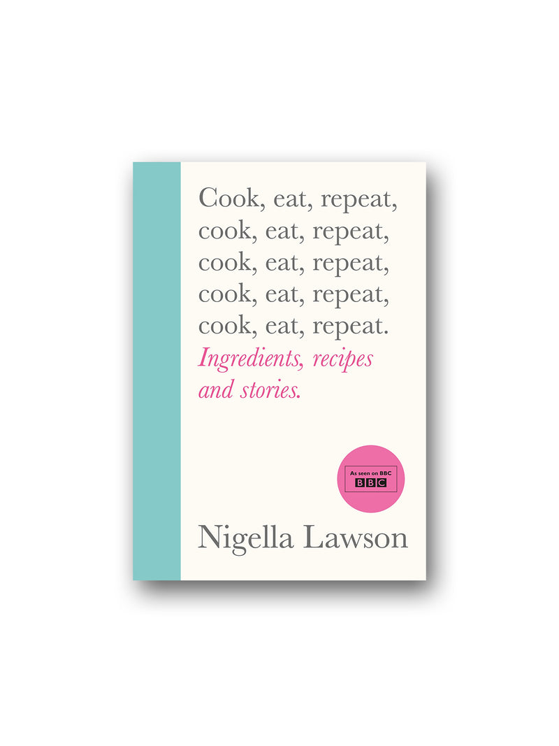 Cook, Eat, Repeat : Ingredients, recipes and stories.