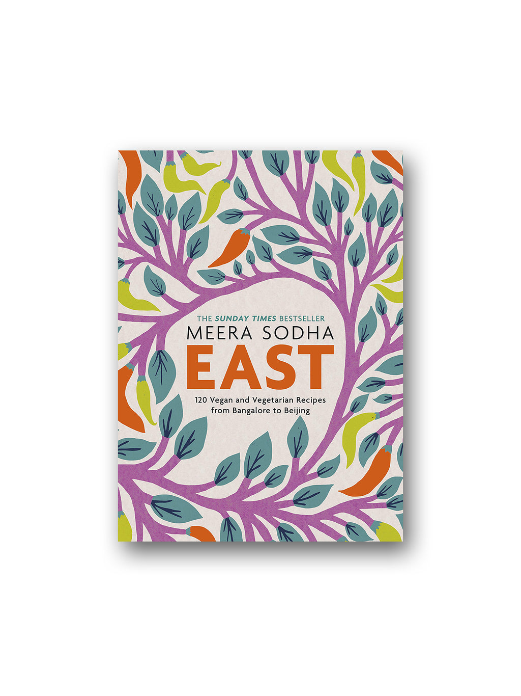 East : 120 Easy and Delicious Asian-inspired Vegetarian and Vegan recipes