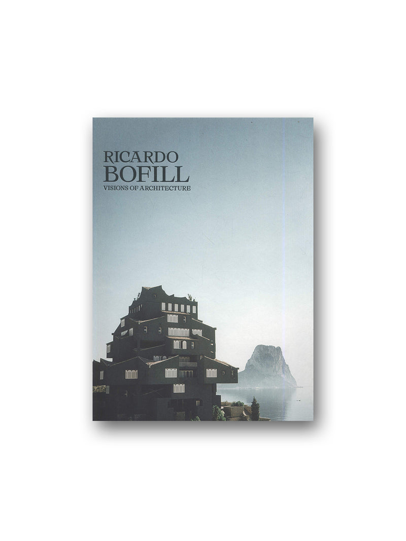 Ricardo Bofill : Visions of Architecture