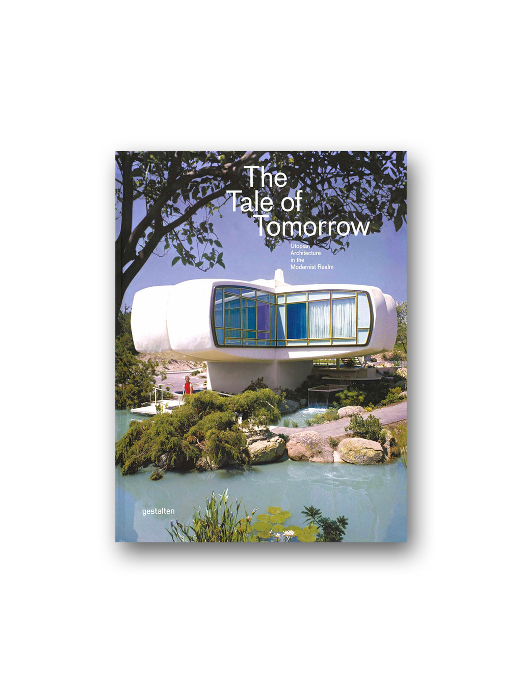 The Tale of Tomorrow : Utopian Architecture in the Modernist Realm