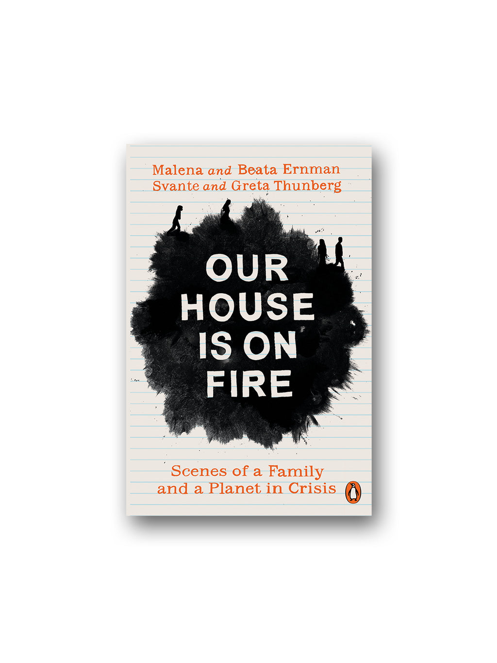 Our House is on Fire : Scenes of a Family and a Planet in Crisis