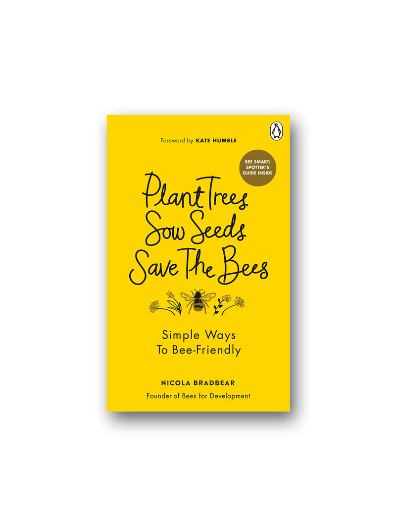 Plant Trees, Sow Seeds, Save The Bees : Simple ways to bee-friendly