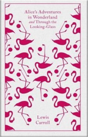 Alice's Adventures in Wonderland and Through the Looking Glass - Penguin Clothbound Classics