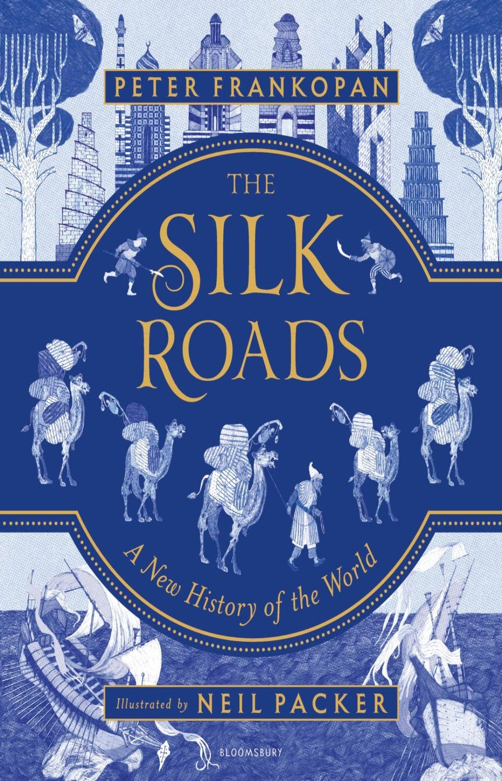 The Silk Roads : A New History of the World - Illustrated Edition