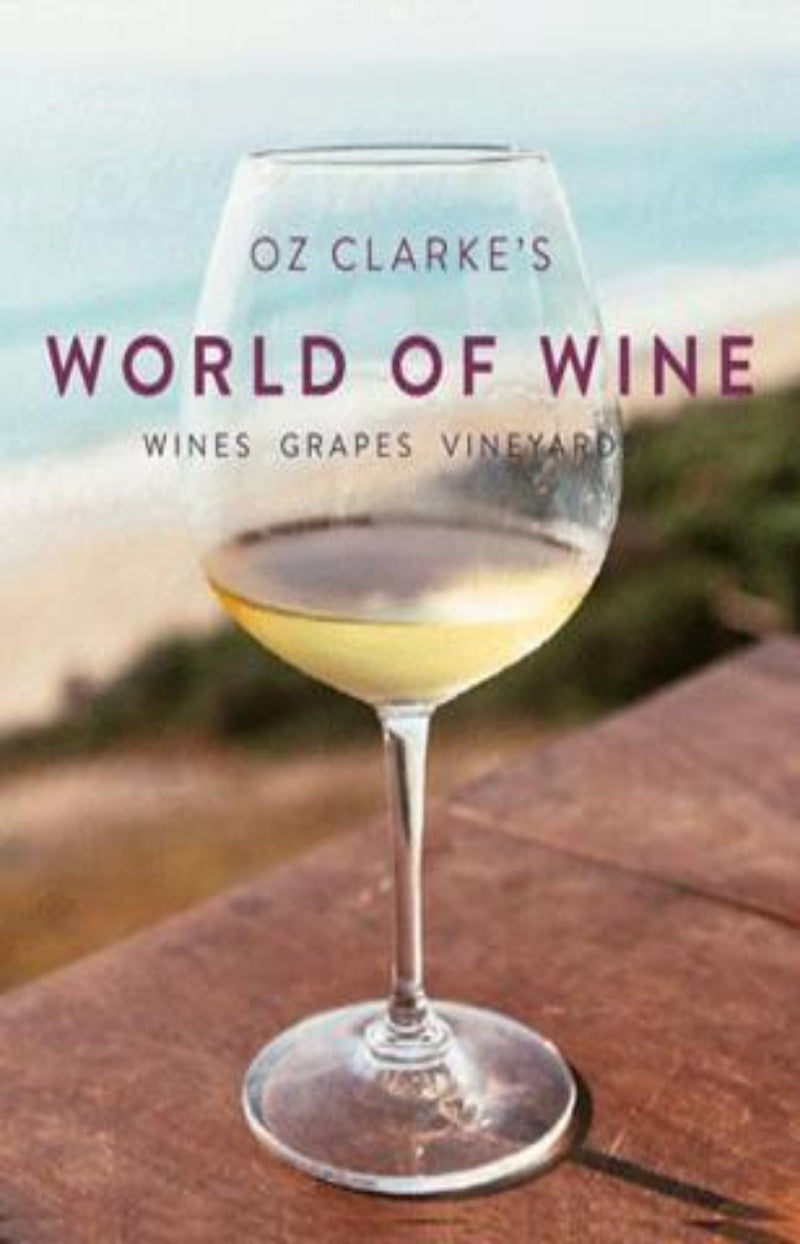 Oz Clarke's World of Wine : Wines Grapes Vineyards