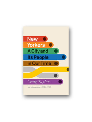 New Yorkers : A City and Its People in Our Time