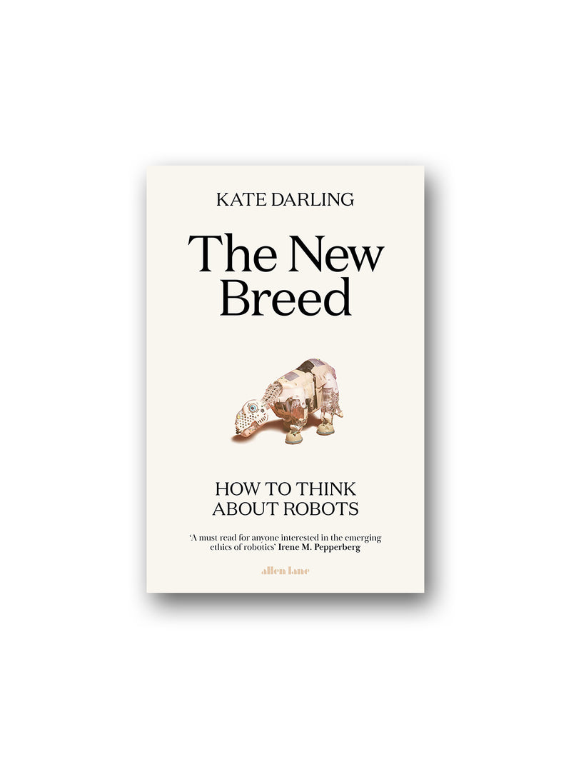 The New Breed : How to Think About Robots