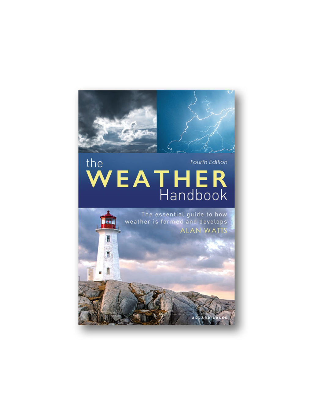 The Weather Handbook : The Essential Guide to How Weather is Formed and Develops