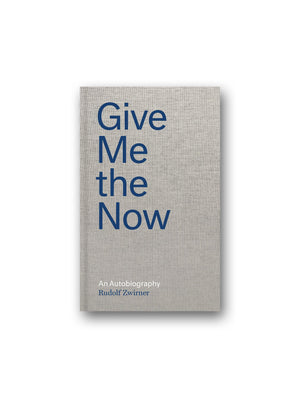 Give Me the Now : An Autobiography